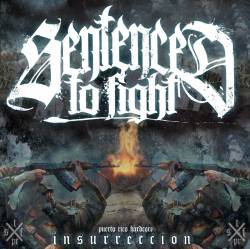 Sentenced To Fight : Insurreccion Sentenced To Fight : Insurreccion